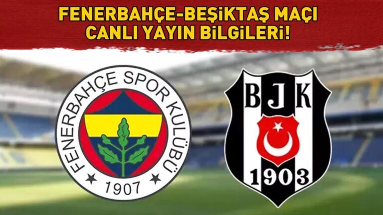 Fenerbahçe Beşiktaş Maç Kanalı ve Zamanı! Fenerbahce Besiktas ne zaman, ne zaman, hangi kanal? Süper Lig'de Dev Derby!
